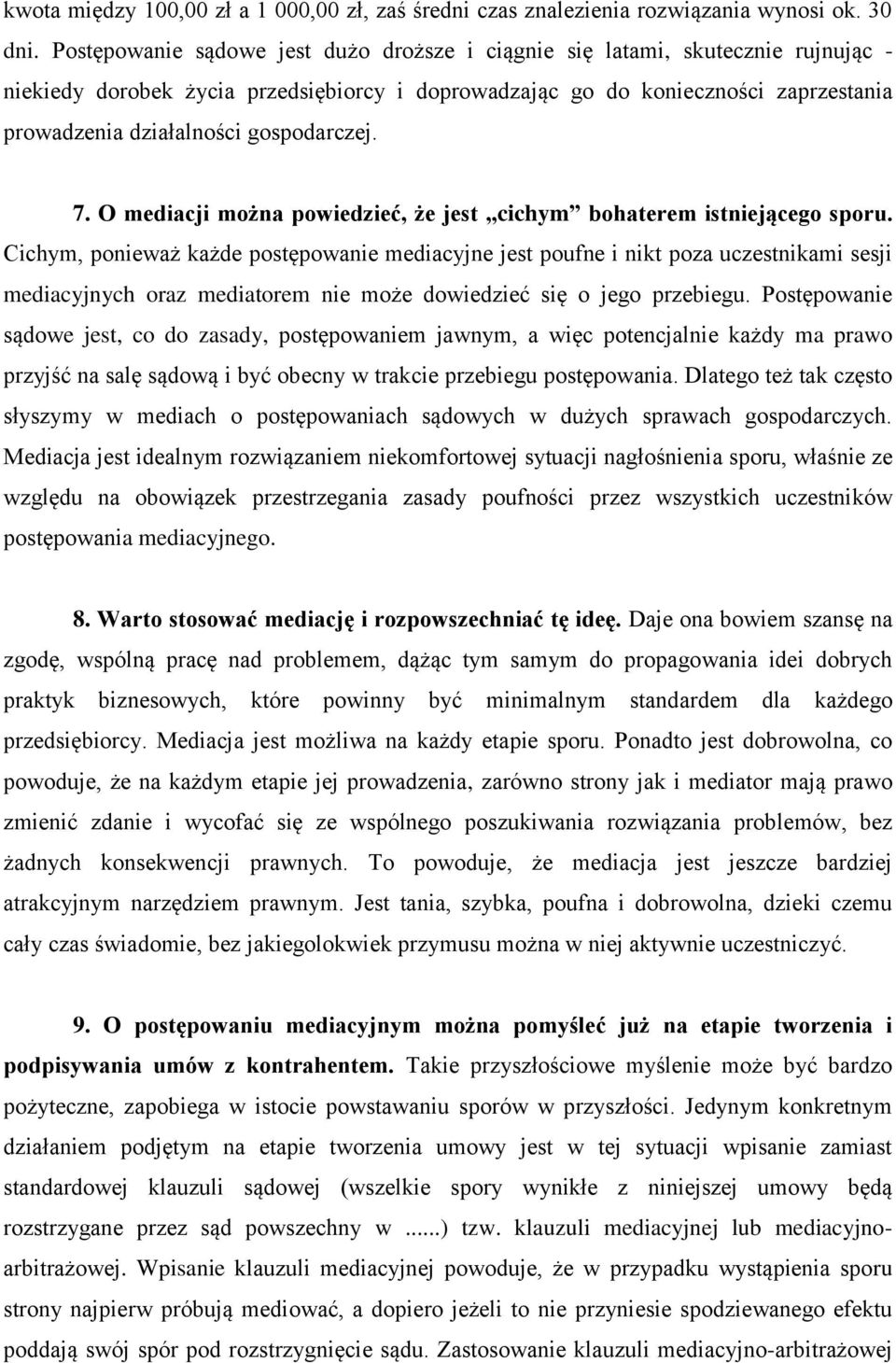 gospodarczej. 7. O mediacji można powiedzieć, że jest cichym bohaterem istniejącego sporu.
