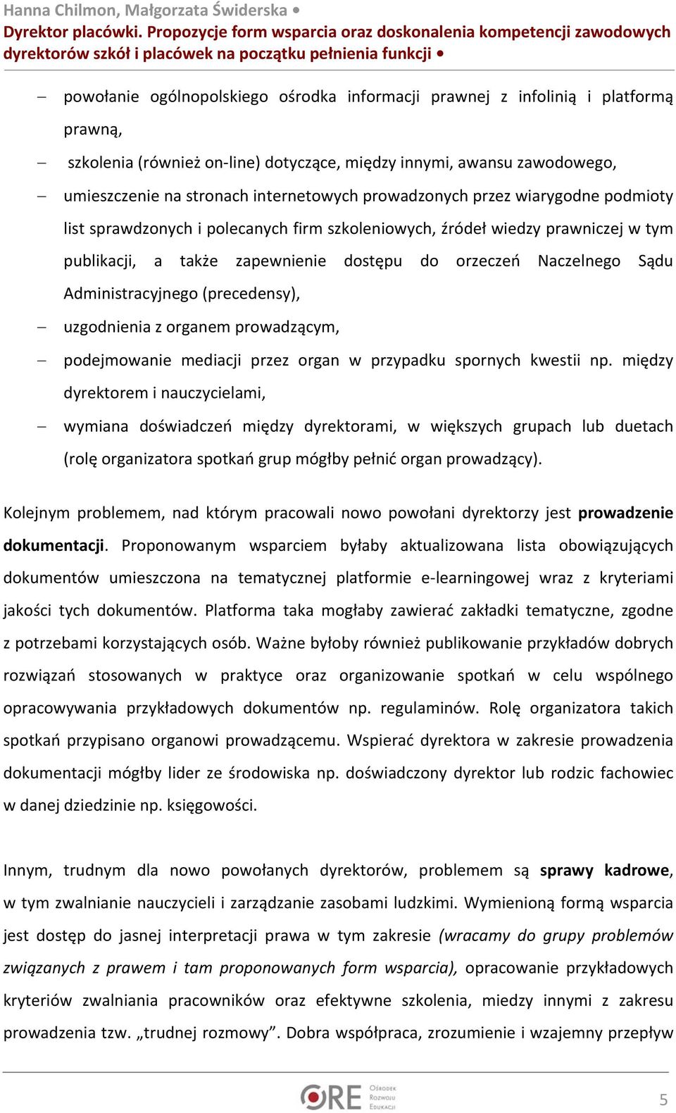 platformą prawną, szkolenia (również on line) dotyczące, między innymi, awansu zawodowego, umieszczenie na stronach internetowych prowadzonych przez wiarygodne podmioty list sprawdzonych i polecanych