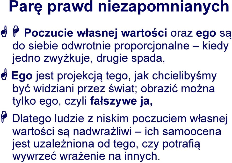 widziani przez świat; obrazić można tylko ego, czyli fałszywe ja, Dlatego ludzie z niskim