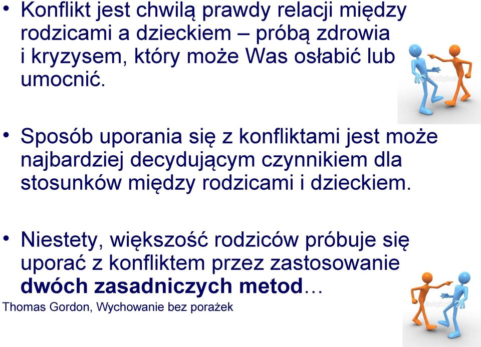 Sposób uporania się z konfliktami jest może najbardziej decydującym czynnikiem dla stosunków
