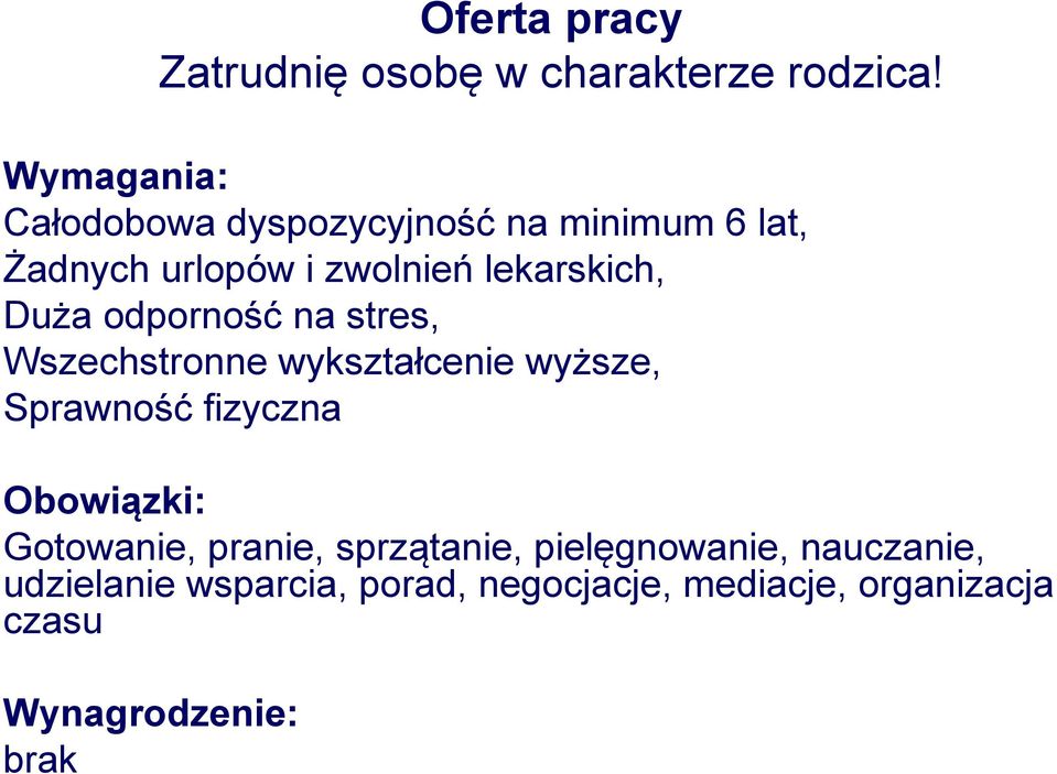 Duża odporność na stres, Wszechstronne wykształcenie wyższe, Sprawność fizyczna Obowiązki: