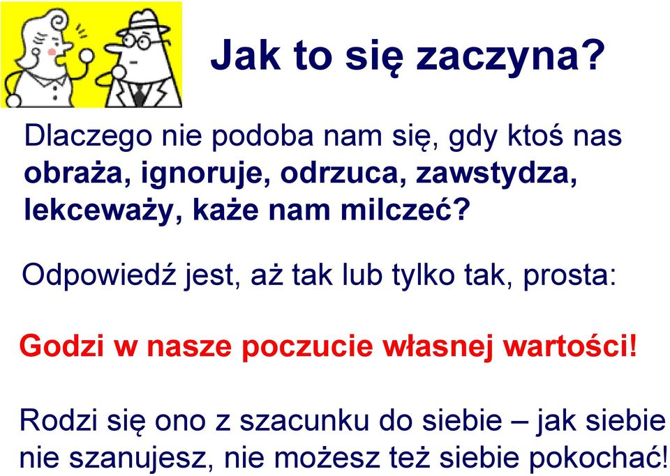 zawstydza, lekceważy, każe nam milczeć?
