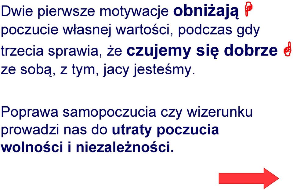 dobrze ze sobą, z tym, jacy jesteśmy.