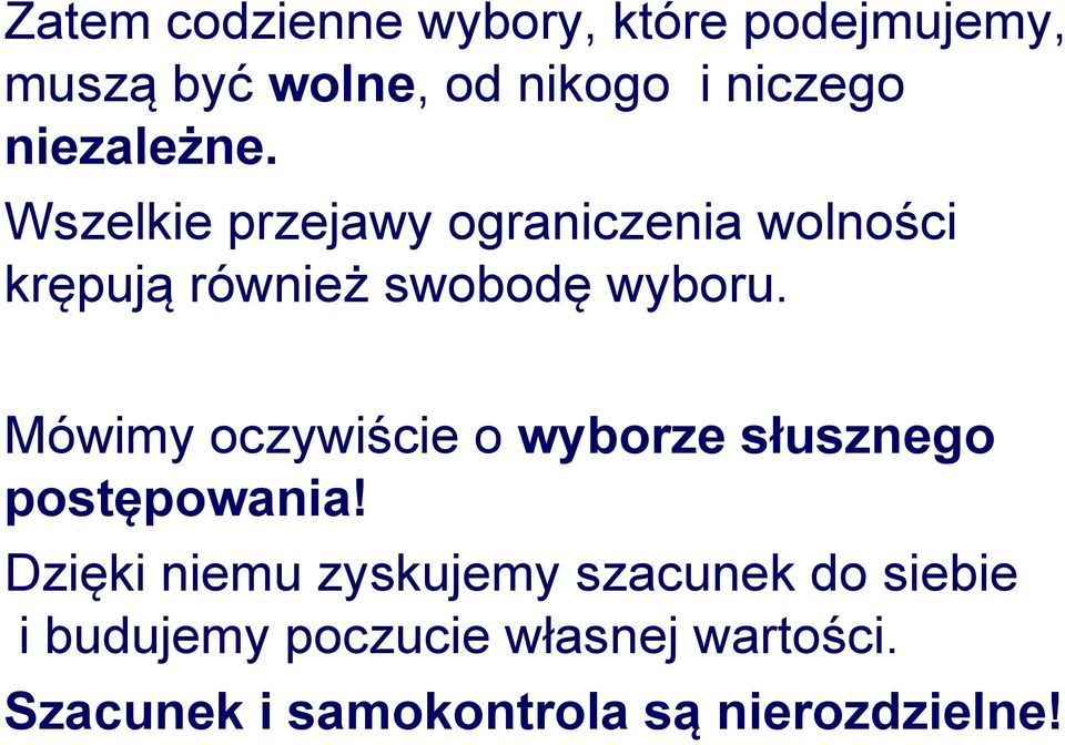 Mówimy oczywiście o wyborze słusznego postępowania!