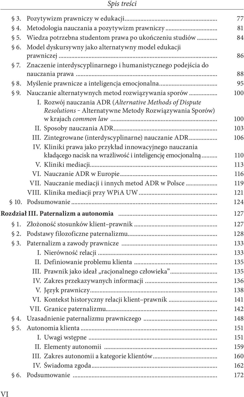 Myślenie prawnicze a inteligencja emocjonalna... 95 9. Nauczanie alternatywnych metod rozwiązywania sporów... 100 I.