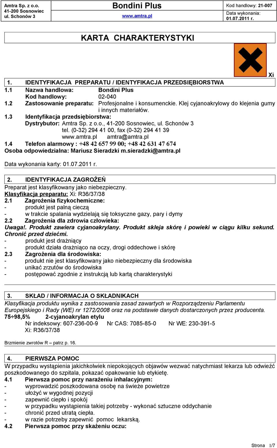 4 Telefon alarmowy : +48 42 657 99 00; +48 42 631 47 674 Osoba odpowiedzialna: Mariusz Sieradzki m.sieradzki@amtra.pl Data wykonania karty: 2.