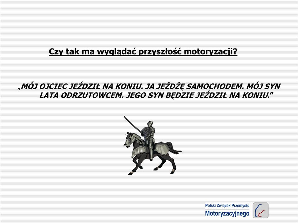 MÓJ OJCIEC JEŹDZIŁ NA KONIU.