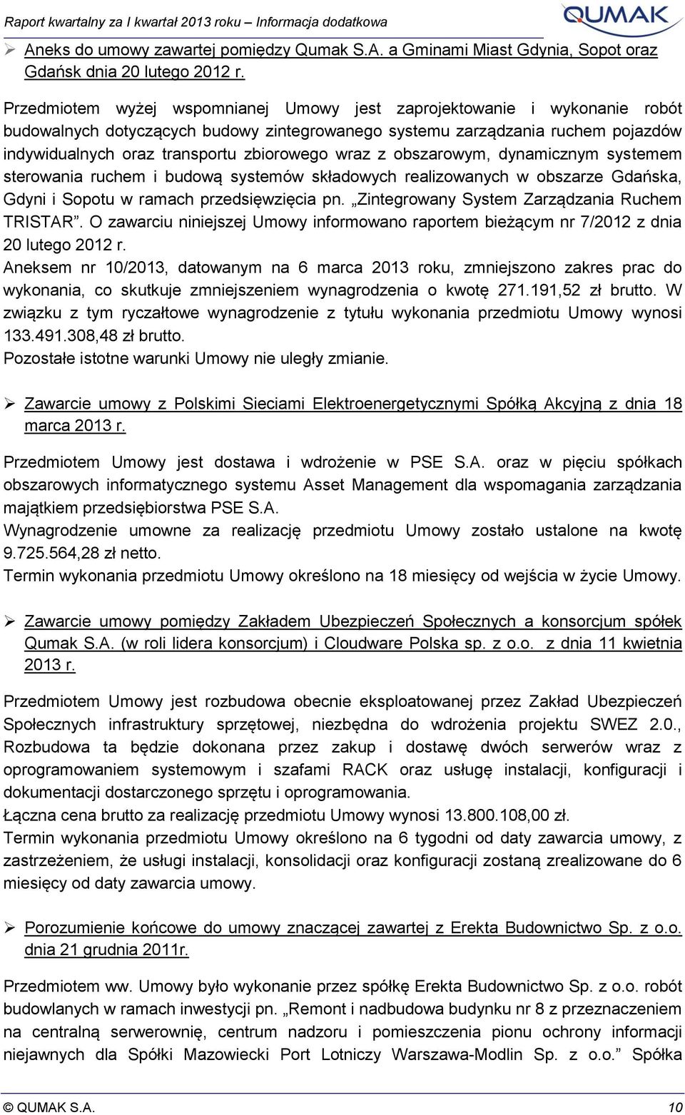 wraz z obszarowym, dynamicznym systemem sterowania ruchem i budową systemów składowych realizowanych w obszarze Gdańska, Gdyni i Sopotu w ramach przedsięwzięcia pn.