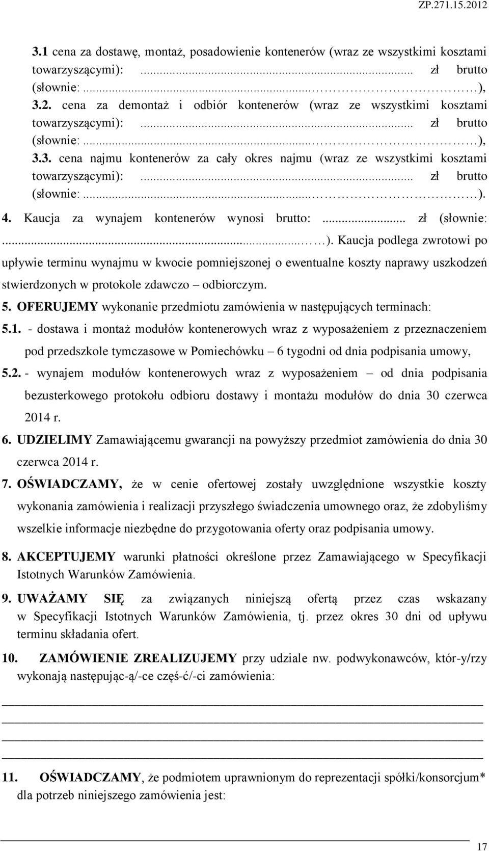 3. cena najmu kontenerów za cały okres najmu (wraz ze wszystkimi kosztami towarzyszącymi):... zł brutto (słownie:... ).