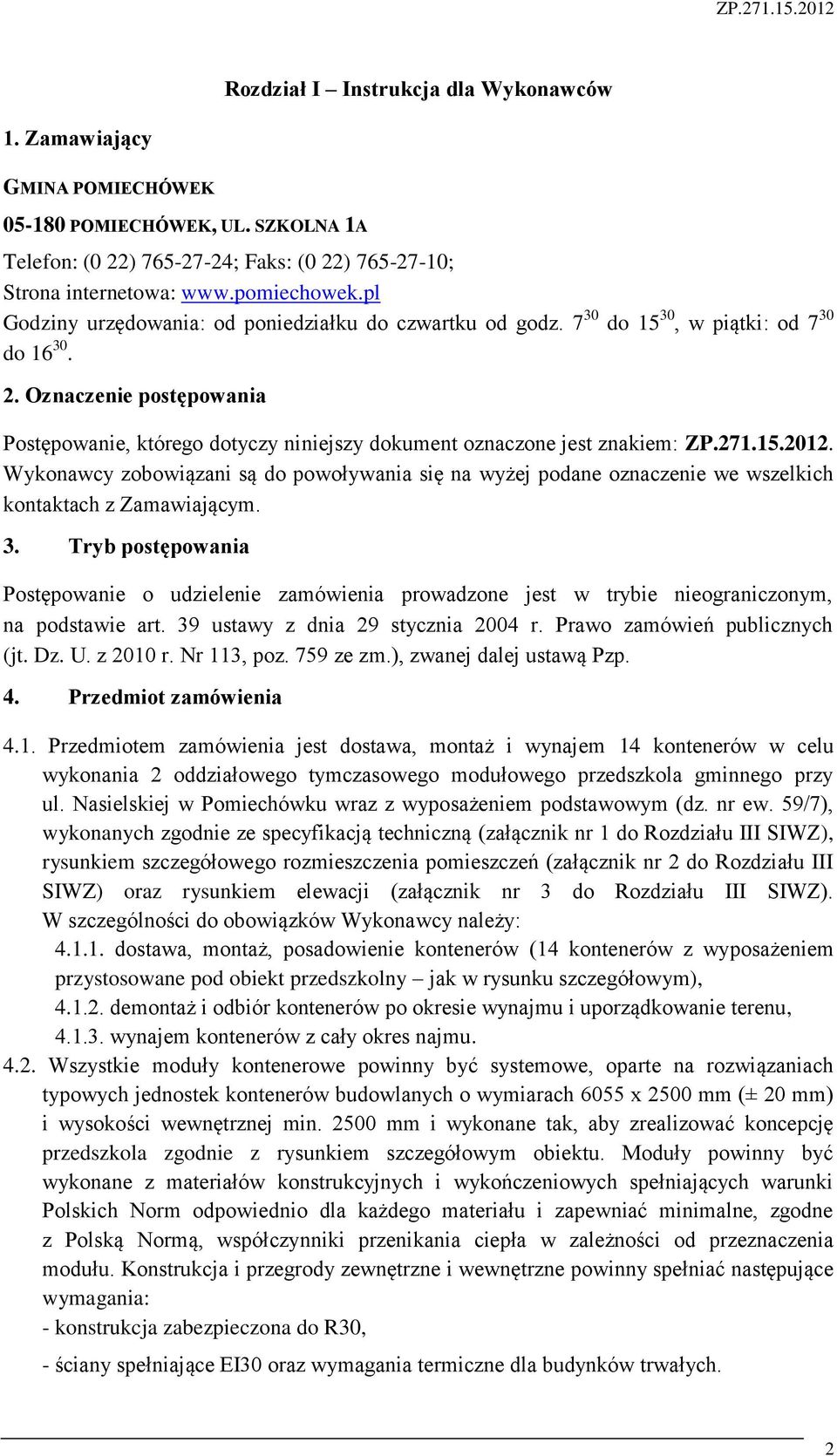 Oznaczenie postępowania Postępowanie, którego dotyczy niniejszy dokument oznaczone jest znakiem: ZP.271.15.2012.