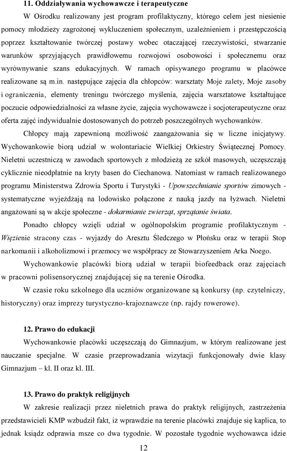 edukacyjnych. W ramach opisywanego programu w placówce realizowane są m.in.