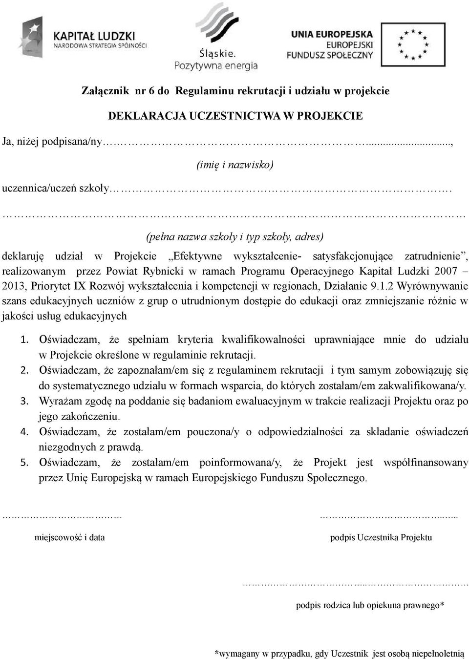 Kapitał Ludzki 2007 2013, Priorytet IX Rozwój wykształcenia i kompetencji w regionach, Działanie 9.1.2 Wyrównywanie szans edukacyjnych uczniów z grup o utrudnionym dostępie do edukacji oraz zmniejszanie różnic w jakości usług edukacyjnych 1.