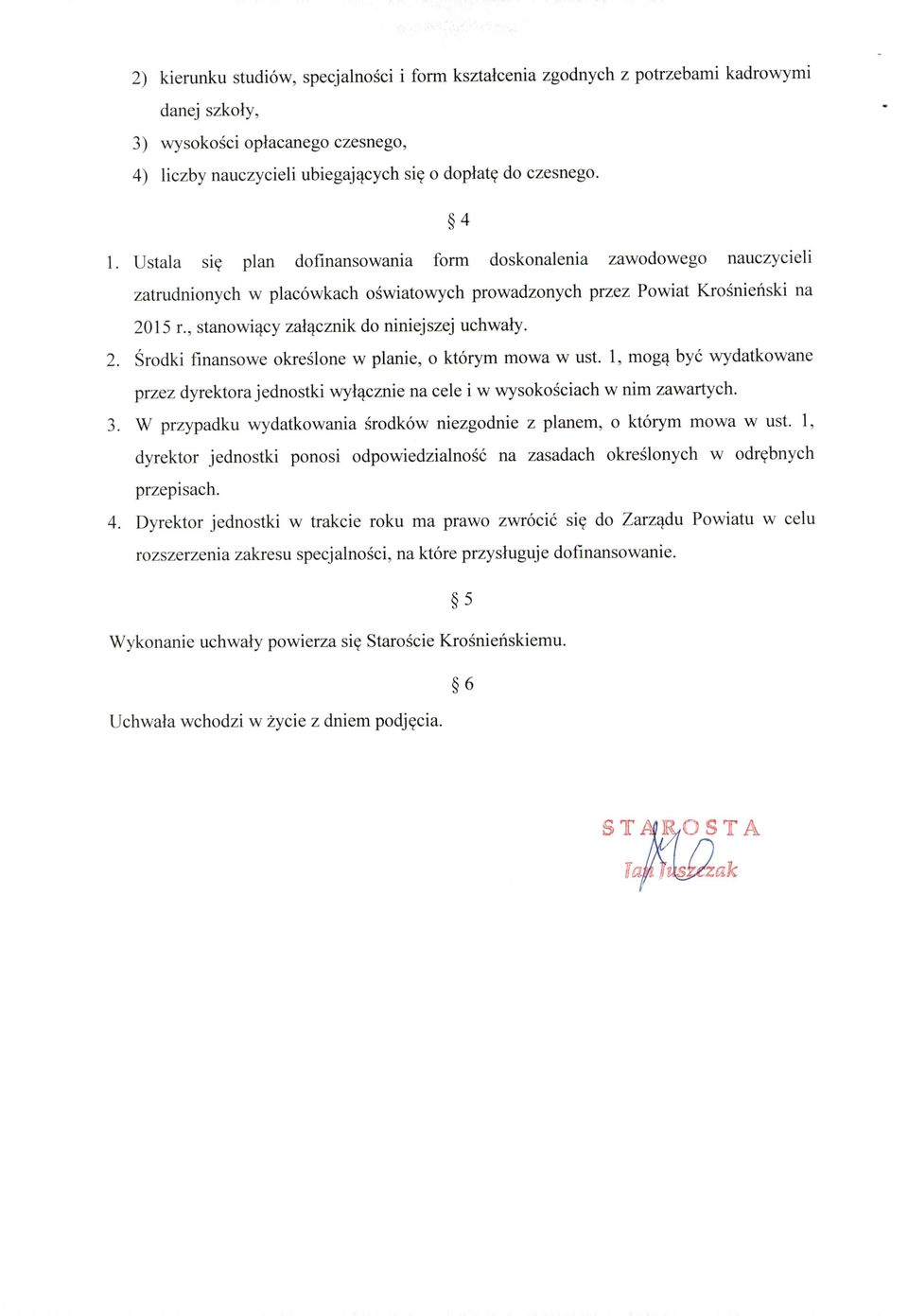 , stanowiący załącznik do niniejszej uchwały. 2. Środki finansowe określone w planie, o którym mowa w ust.