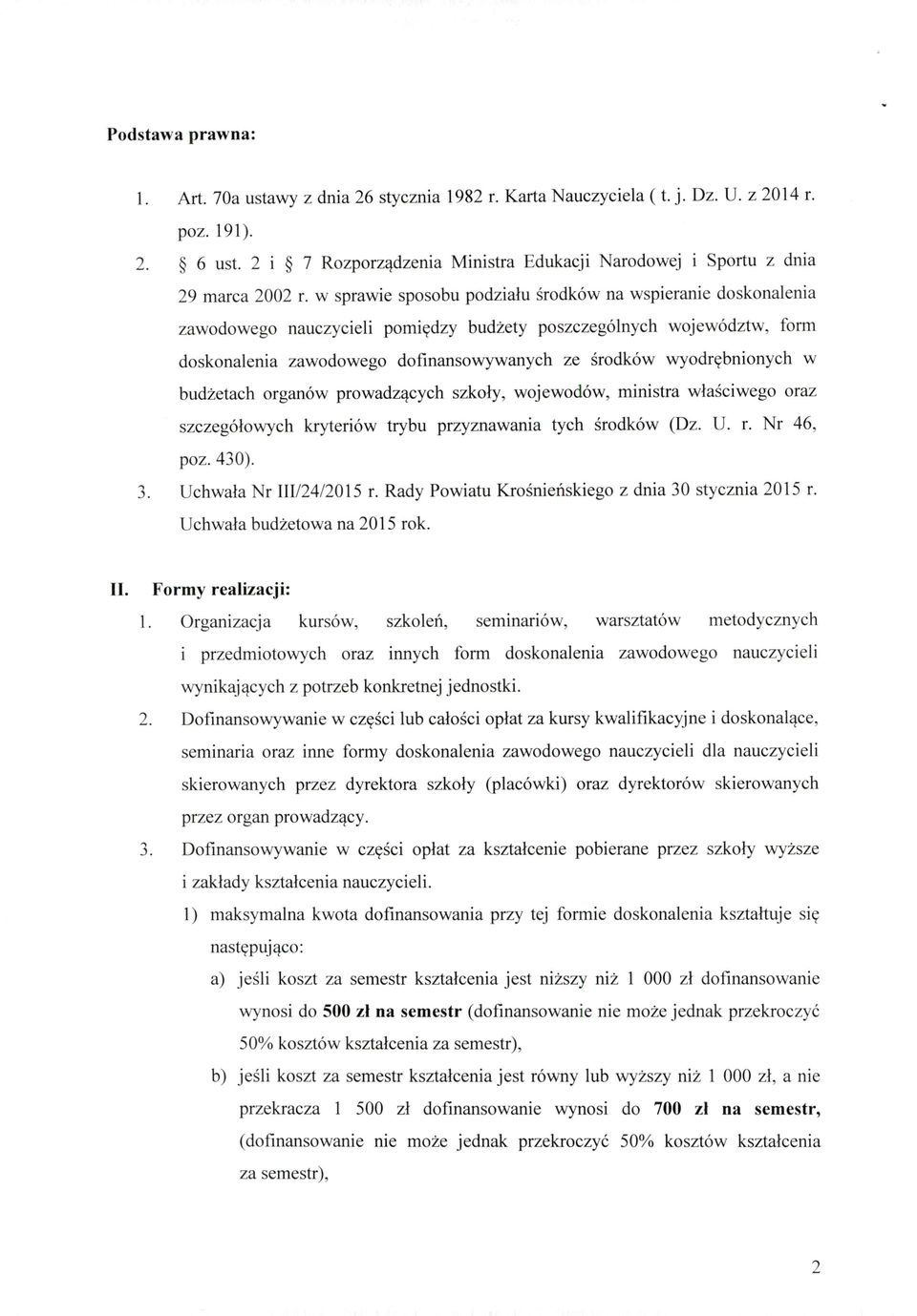 w sprawie sposobu podziału środków na wspieranie doskonalenia zawodowego nauczycieli pomiędzy budżety poszczególnych województw, form doskonalenia zawodowego dofinansowywanych ze środków