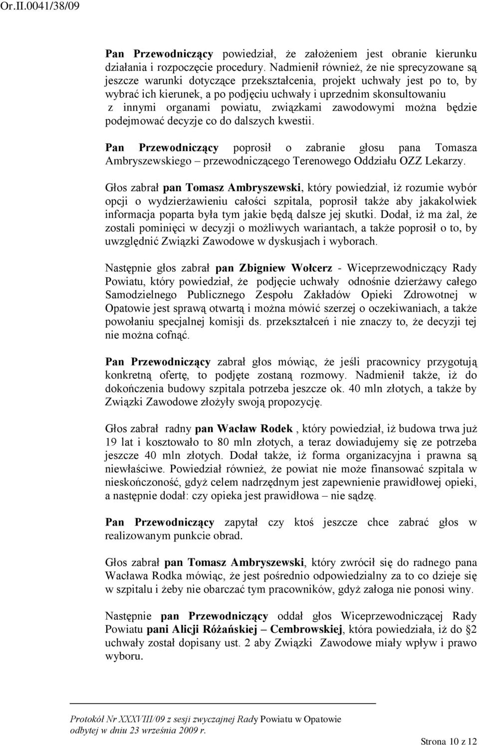 organami powiatu, związkami zawodowymi można będzie podejmować decyzje co do dalszych kwestii.