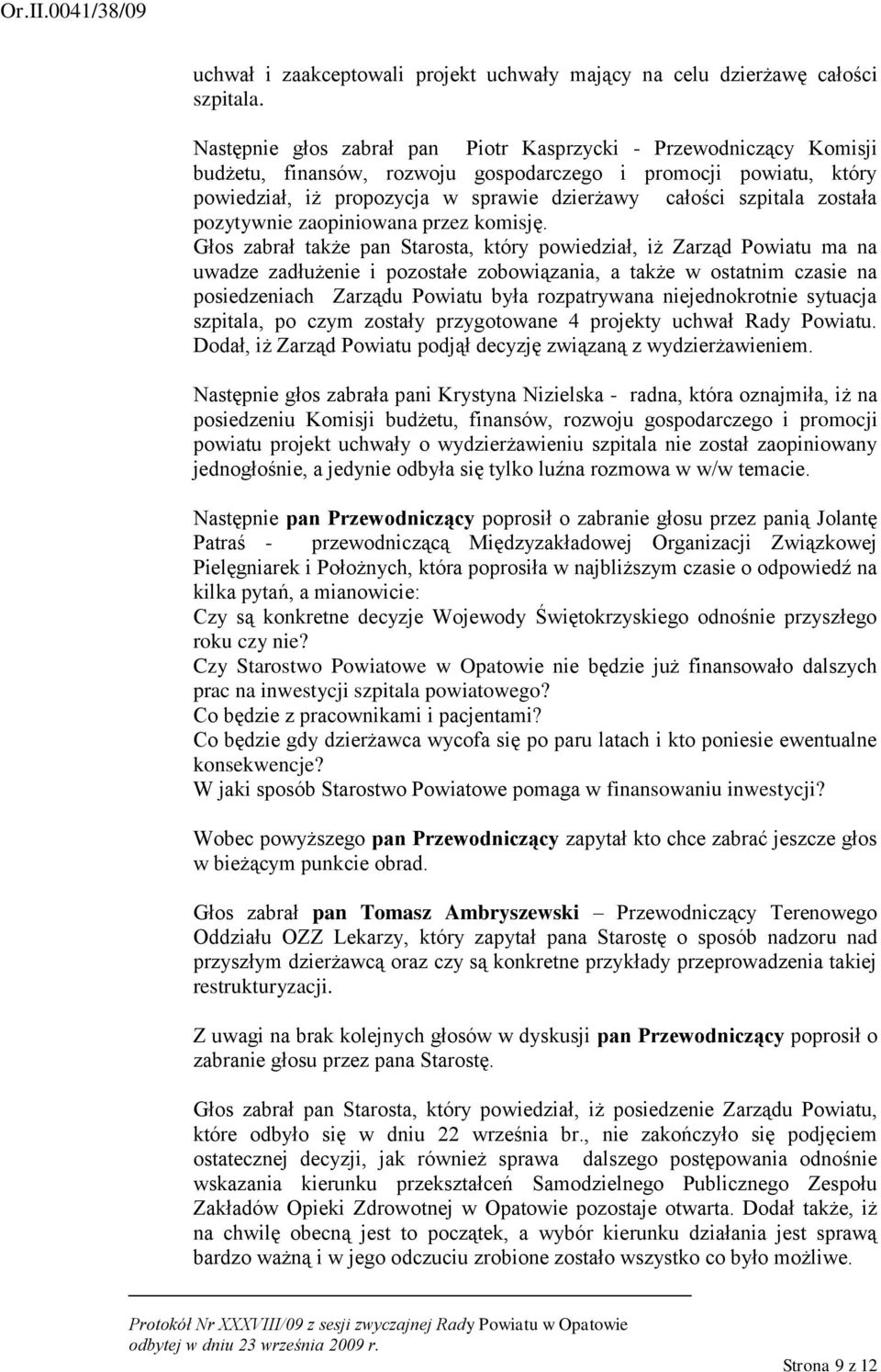 została pozytywnie zaopiniowana przez komisję.