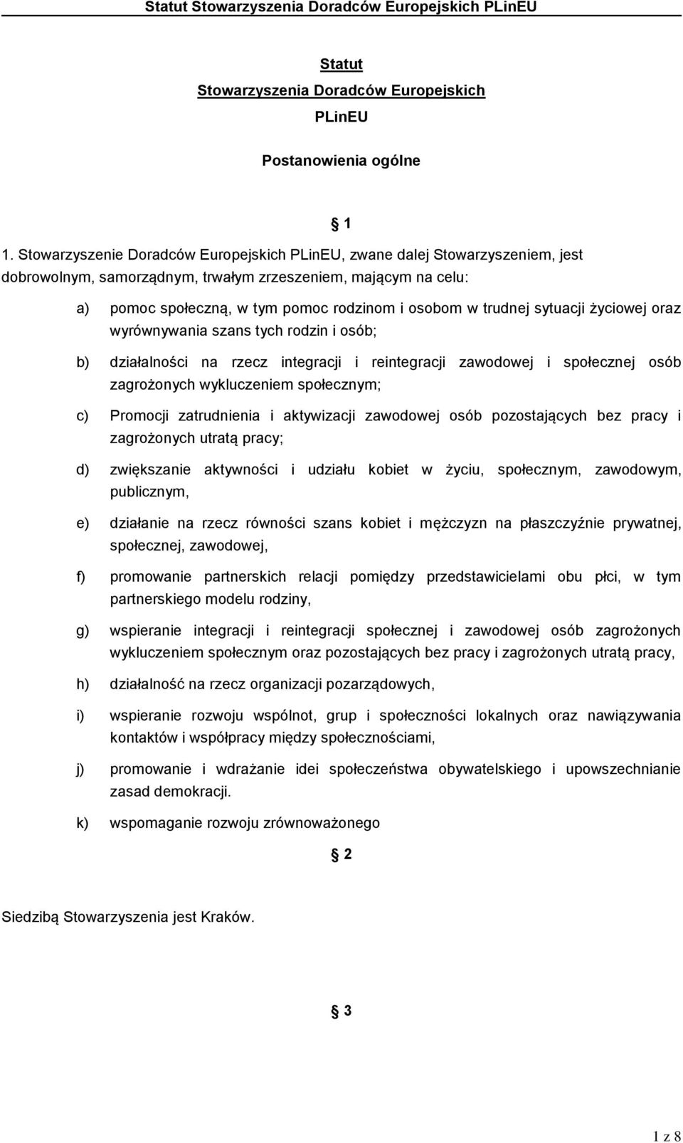 trudnej sytuacji życiowej oraz wyrównywania szans tych rodzin i osób; b) działalności na rzecz integracji i reintegracji zawodowej i społecznej osób zagrożonych wykluczeniem społecznym; c) Promocji