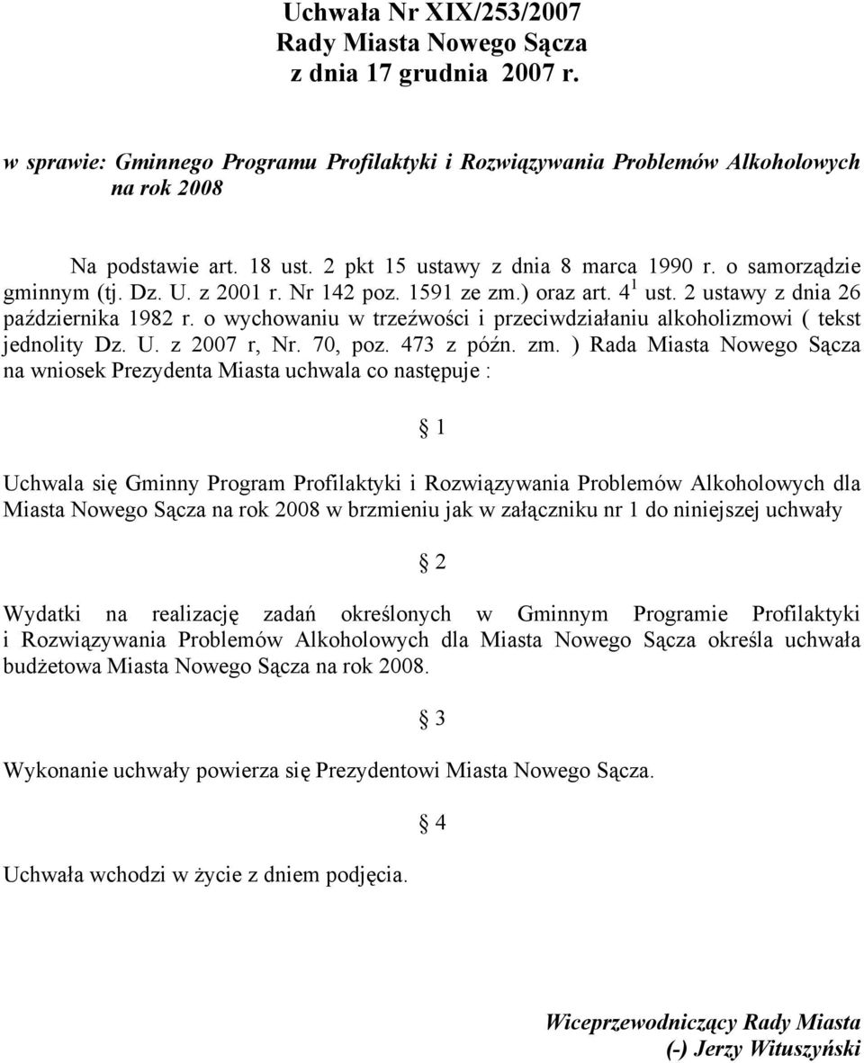 o wychowaniu w trzeźwości i przeciwdziałaniu alkoholizmowi ( tekst jednolity Dz. U. z 2007 r, Nr. 70, poz. 473 z późn. zm.