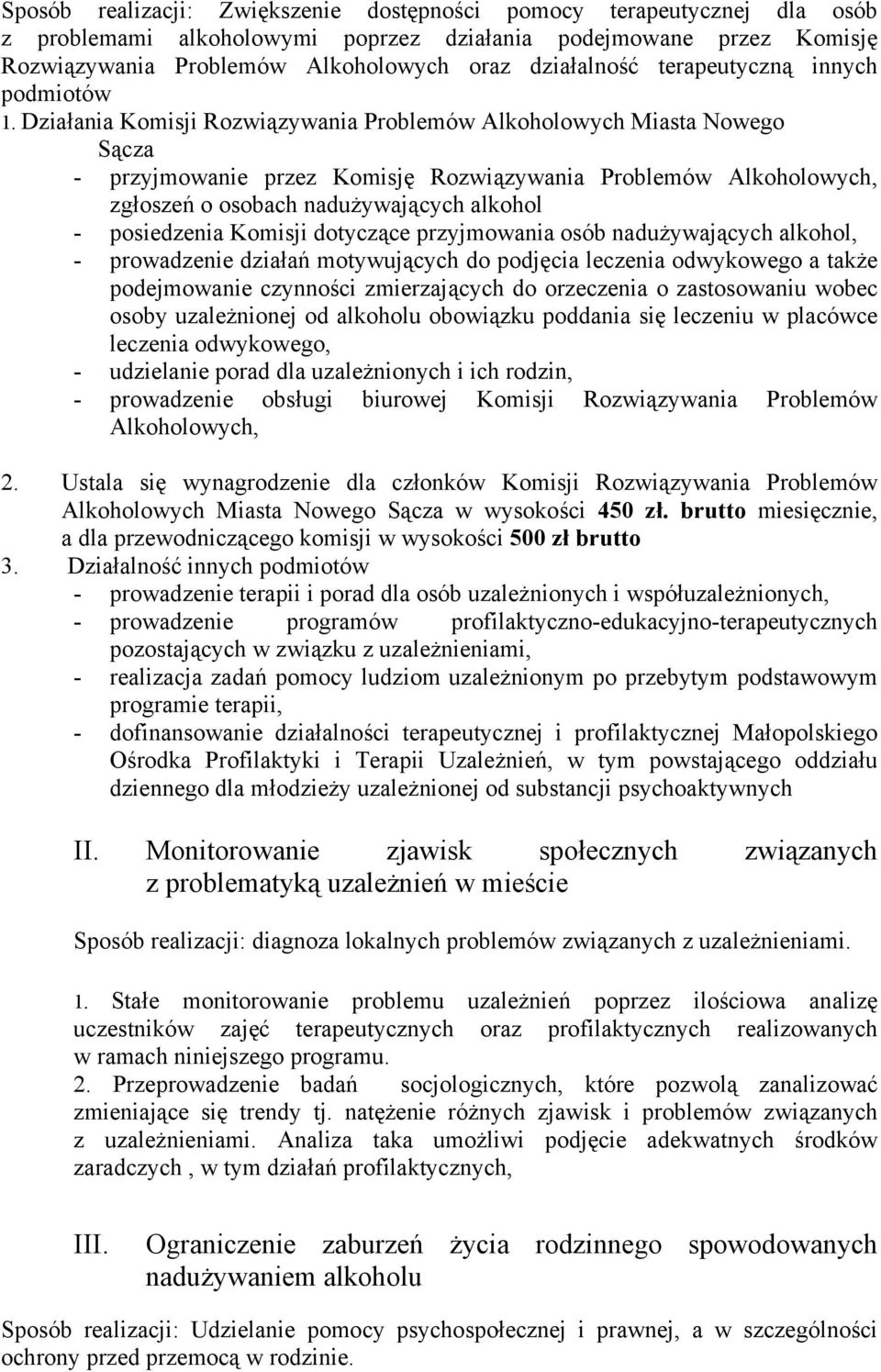 Działania Komisji Rozwiązywania Problemów Alkoholowych Miasta Nowego Sącza - przyjmowanie przez Komisję Rozwiązywania Problemów Alkoholowych, zgłoszeń o osobach nadużywających alkohol - posiedzenia