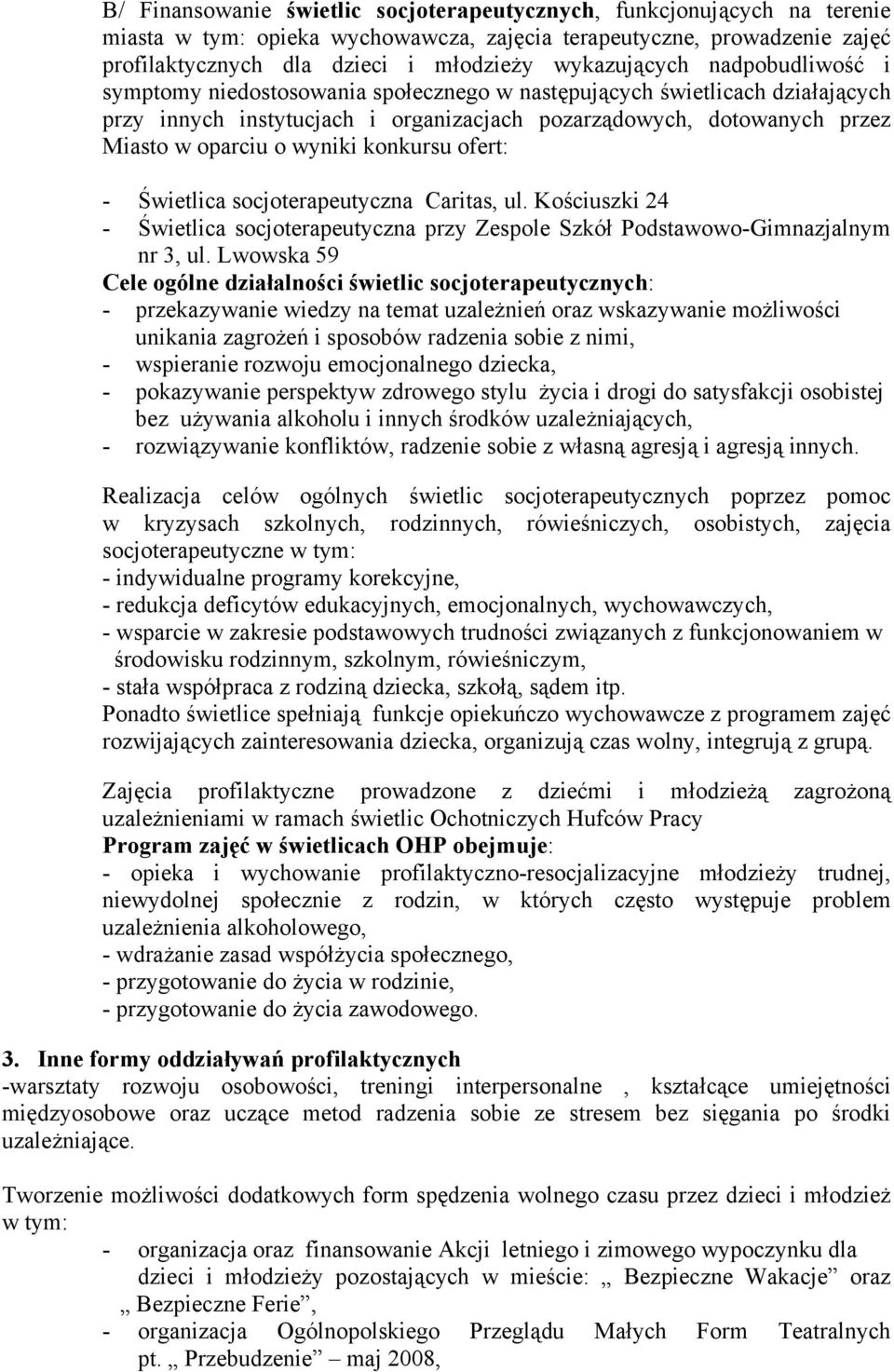 wyniki konkursu ofert: - Świetlica socjoterapeutyczna Caritas, ul. Kościuszki 24 - Świetlica socjoterapeutyczna przy Zespole Szkół Podstawowo-Gimnazjalnym nr 3, ul.