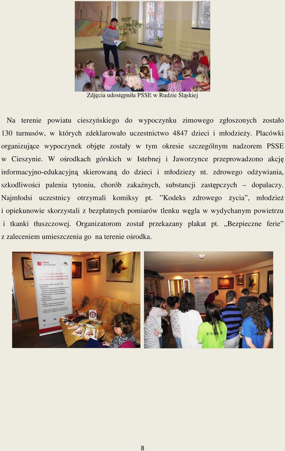 W ośrodkach górskich w Istebnej i Jaworzynce przeprowadzono akcję informacyjno-edukacyjną skierowaną do dzieci i młodzieży nt.