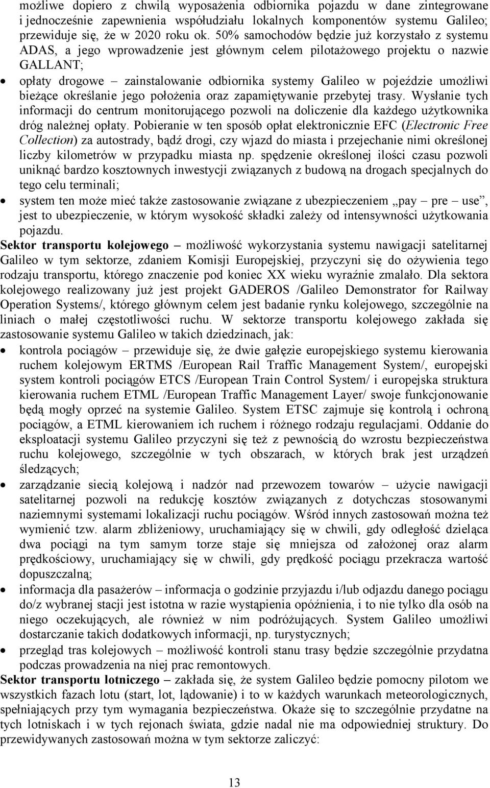 pojeździe umożliwi bieżące określanie jego położenia oraz zapamiętywanie przebytej trasy.