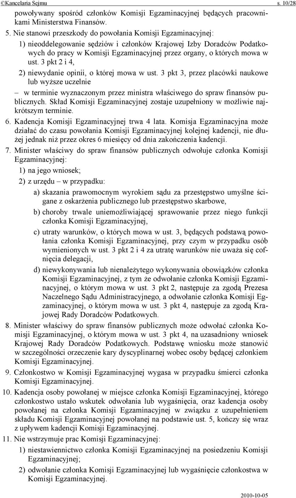 ust. 3 pkt 2 i 4, 2) niewydanie opinii, o której mowa w ust. 3 pkt 3, przez placówki naukowe lub wyższe uczelnie w terminie wyznaczonym przez ministra właściwego do spraw finansów publicznych.