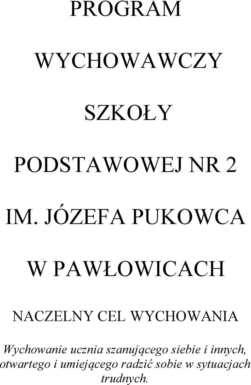 WYCHOWANIA Wychowanie ucznia szanującego siebie i
