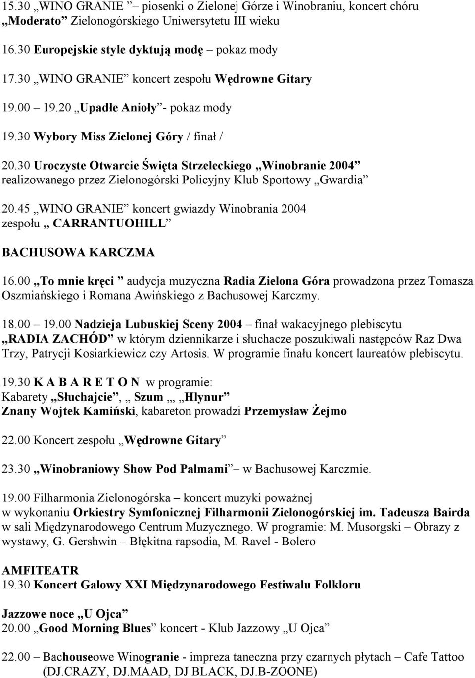 30 Uroczyste Otwarcie Święta Strzeleckiego Winobranie 2004 realizowanego przez Zielonogórski Policyjny Klub Sportowy Gwardia 20.