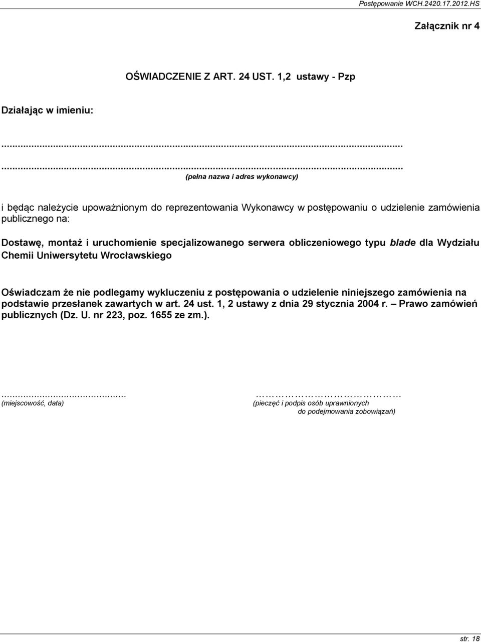 uruchomienie specjalizowanego serwera obliczeniowego typu blade dla Wydziału Chemii Uniwersytetu Wrocławskiego Oświadczam że nie podlegamy wykluczeniu z postępowania o