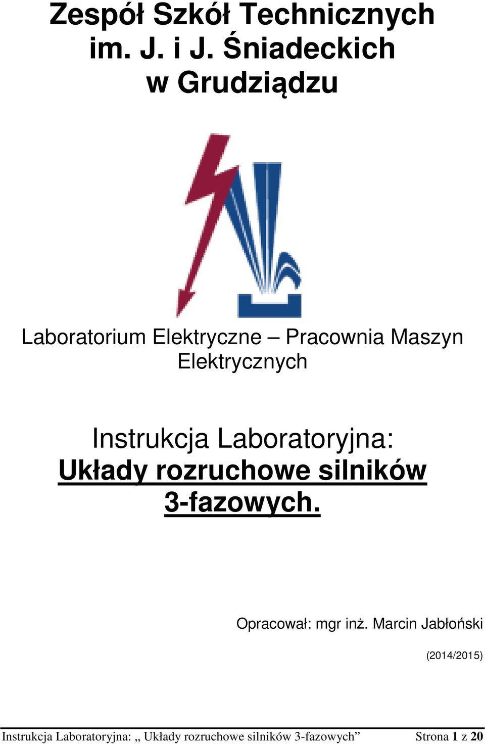 Elektrycznych Instrukcja Laboratoryjna: Układy rozruchowe silników 3-fazowych.