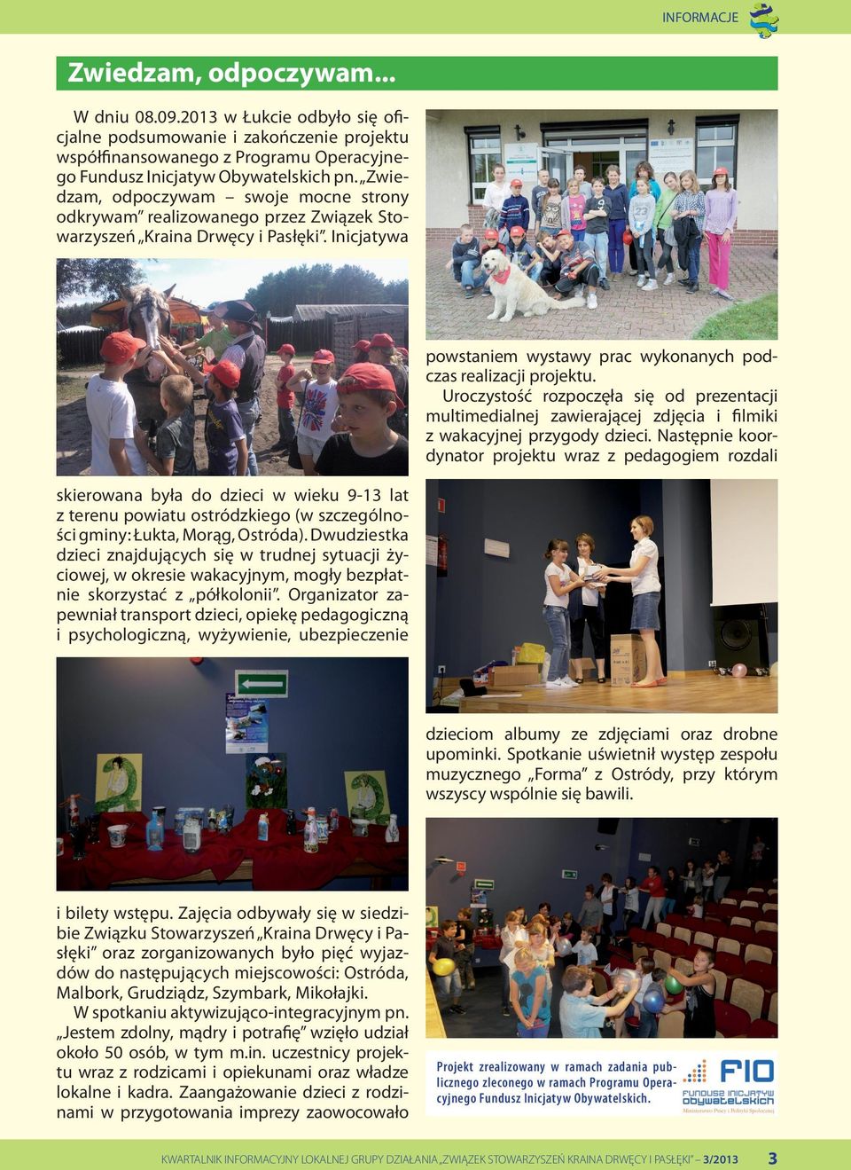 Uroczystość rozpoczęła się od prezentacji multimedialnej zawierającej zdjęcia i filmiki z wakacyjnej przygody dzieci.
