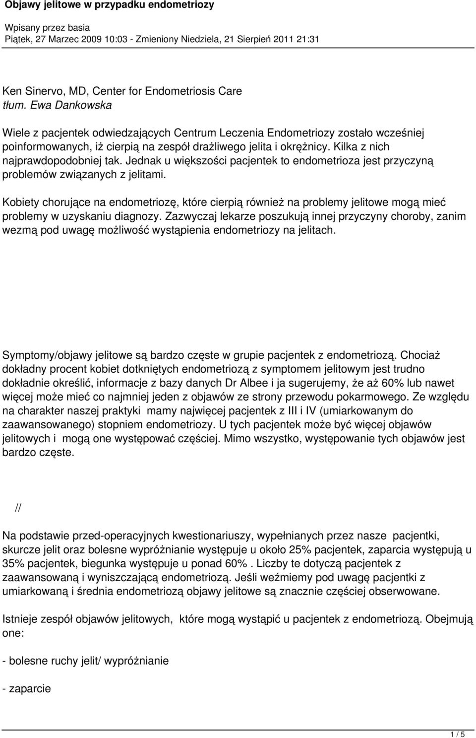 Jednak u większości pacjentek to endometrioza jest przyczyną problemów związanych z jelitami.