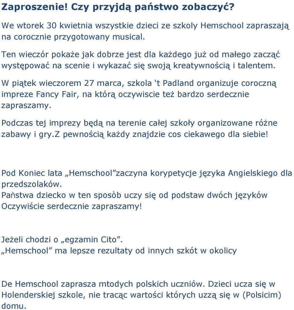 W piątek wieczorem 27 marca, szkola t Padland organizuje coroczną impreze Fancy Fair, na którą oczywiscie też bardzo serdecznie zapraszamy.