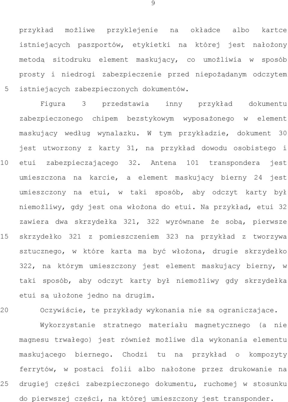 Figura 3 przedstawia inny przykład dokumentu zabezpieczonego chipem bezstykowym wyposażonego w element maskujący według wynalazku.