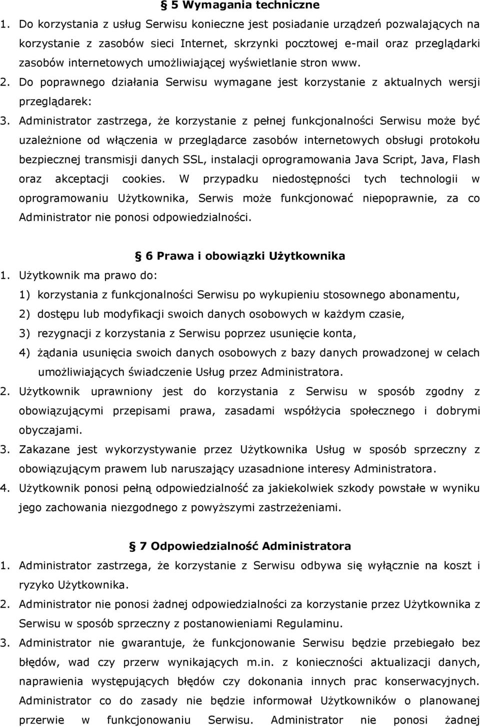 umożliwiającej wyświetlanie stron www. 2. Do poprawnego działania Serwisu wymagane jest korzystanie z aktualnych wersji przeglądarek: 3.