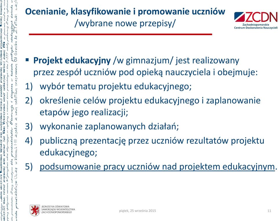 określenie celów projektu edukacyjnego i zaplanowanie etapów jego realizacji; 3) wykonanie zaplanowanych działań; 4)