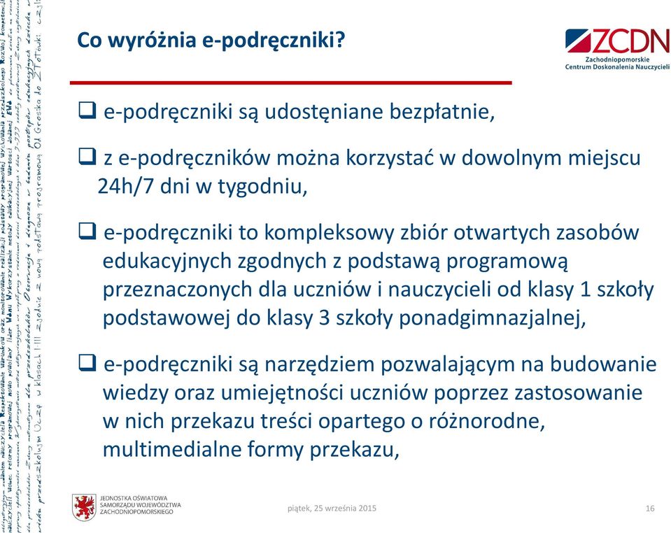 kompleksowy zbiór otwartych zasobów edukacyjnych zgodnych z podstawą programową przeznaczonych dla uczniów i nauczycieli od klasy 1