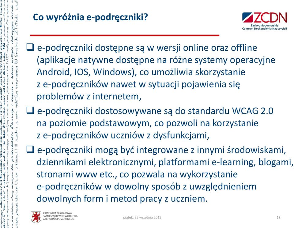 e-podręczników nawet w sytuacji pojawienia się problemów z internetem, e-podręczniki dostosowywane są do standardu WCAG 2.