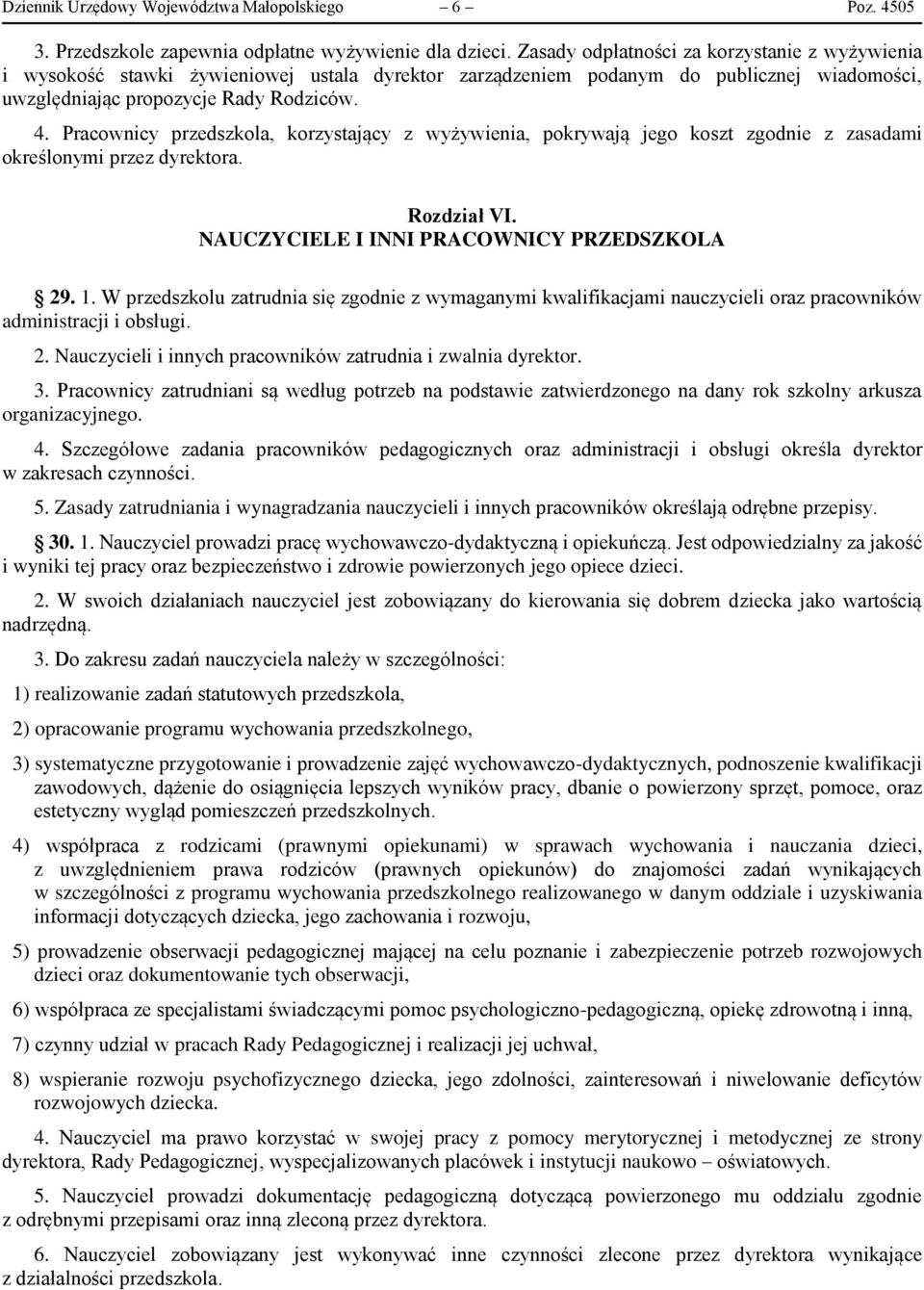 Pracownicy przedszkola, korzystający z wyżywienia, pokrywają jego koszt zgodnie z zasadami określonymi przez dyrektora. Rozdział VI. NAUCZYCIELE I INNI PRACOWNICY PRZEDSZKOLA 29. 1.