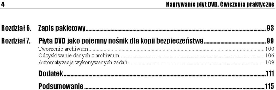 ..r...r...100 Odzyskiwanie danych z archiwum...r...106 Automatyzacja wykonywanych zadań.