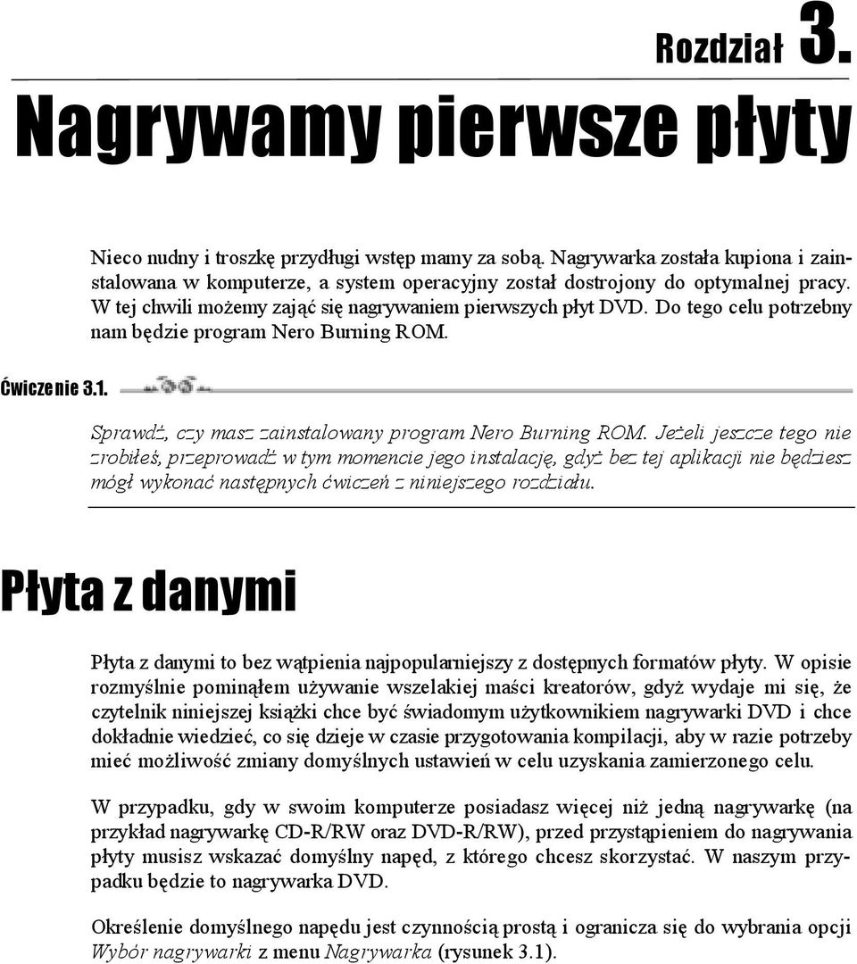 Do tego celu potrzebny nam będzie program Nero Burning ROM. Ćwiczenie 3.1. Sprawdź, czy masz zainstalowany program Nero Burning ROM.