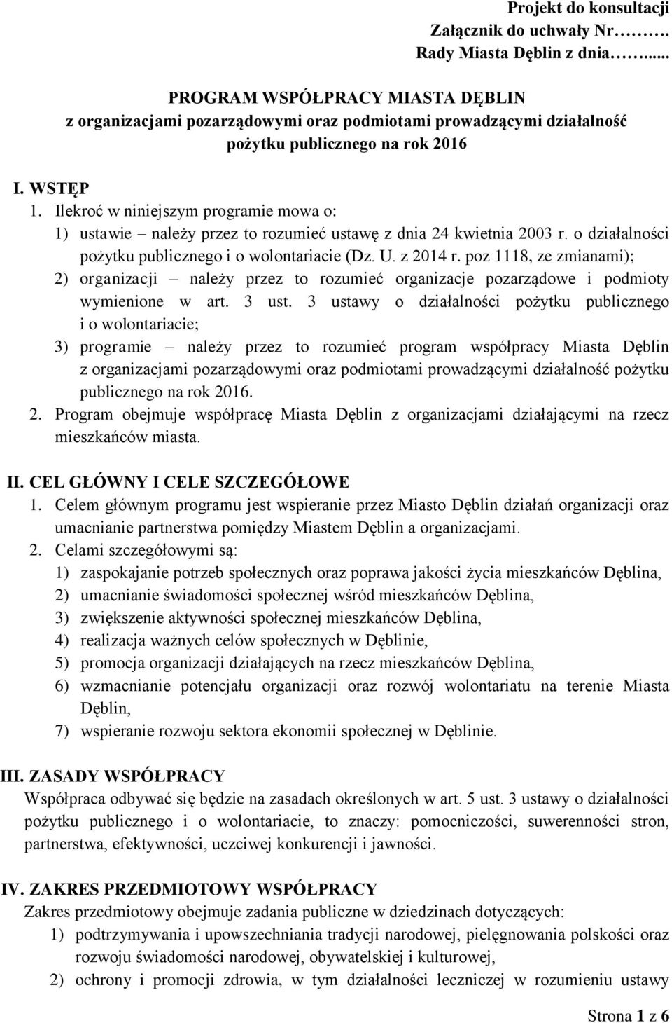 Ilekroć w niniejszym programie mowa o: 1) ustawie należy przez to rozumieć ustawę z dnia 24 kwietnia 2003 r. o działalności pożytku publicznego i o wolontariacie (Dz. U. z 2014 r.