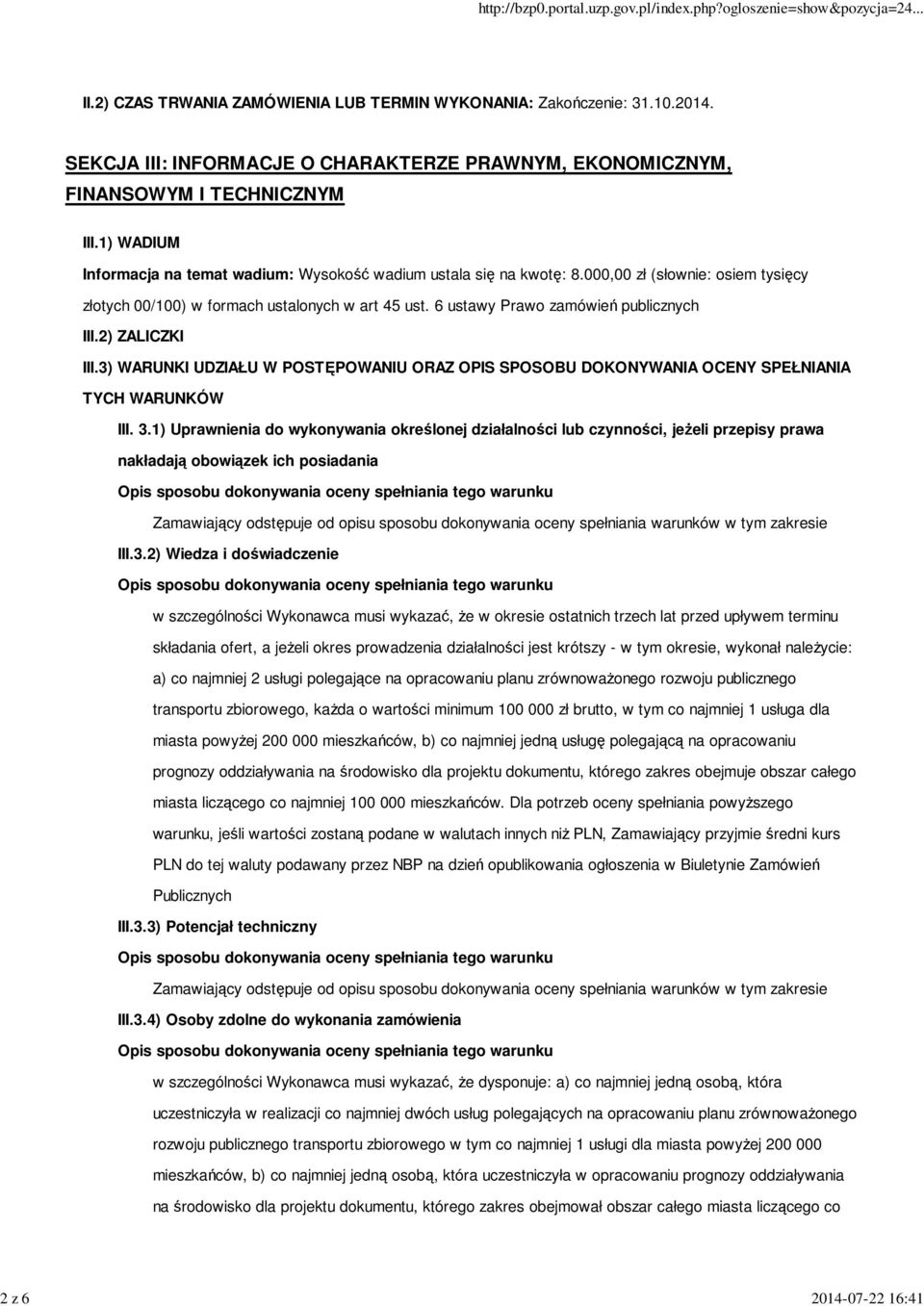 6 ustawy Prawo zamówień publicznych III.2) ZALICZKI III.3) WARUNKI UDZIAŁU W POSTĘPOWANIU ORAZ OPIS SPOSOBU DOKONYWANIA OCENY SPEŁNIANIA TYCH WARUNKÓW III. 3.