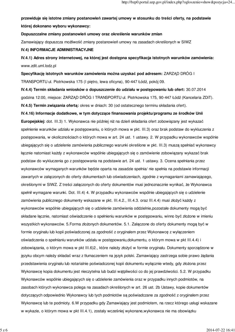 INFORMACJE ADMINISTRACYJNE IV.4.1) Adres strony internetowej, na której jest dostępna specyfikacja istotnych warunków zamówienia: www.zdit.uml.lodz.