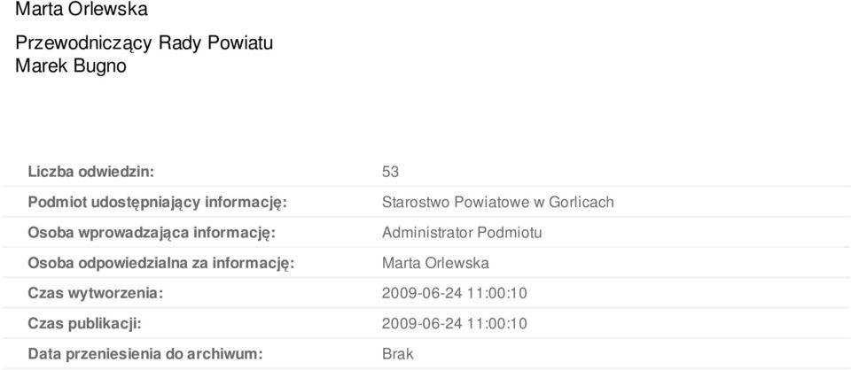 informację: Starostwo Powiatowe w Gorlicach Administrator Podmiotu Marta Orlewska Czas
