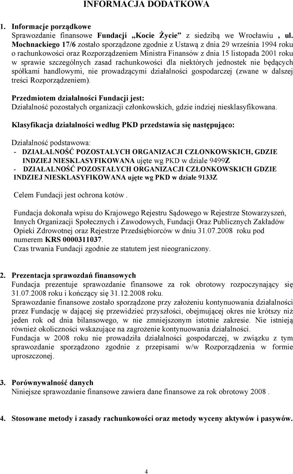 rachunkowości dla niektórych jednostek nie będących spółkami handlowymi, nie prowadzącymi działalności gospodarczej (zwane w dalszej treści Rozporządzeniem).