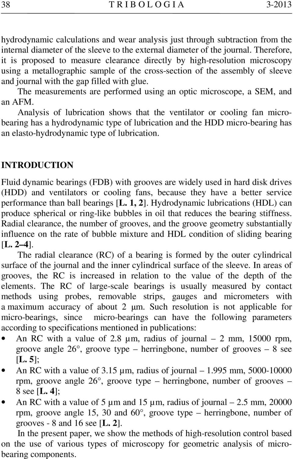 glue. The measurements are performed using an optic microscope, a SEM, and an AFM.