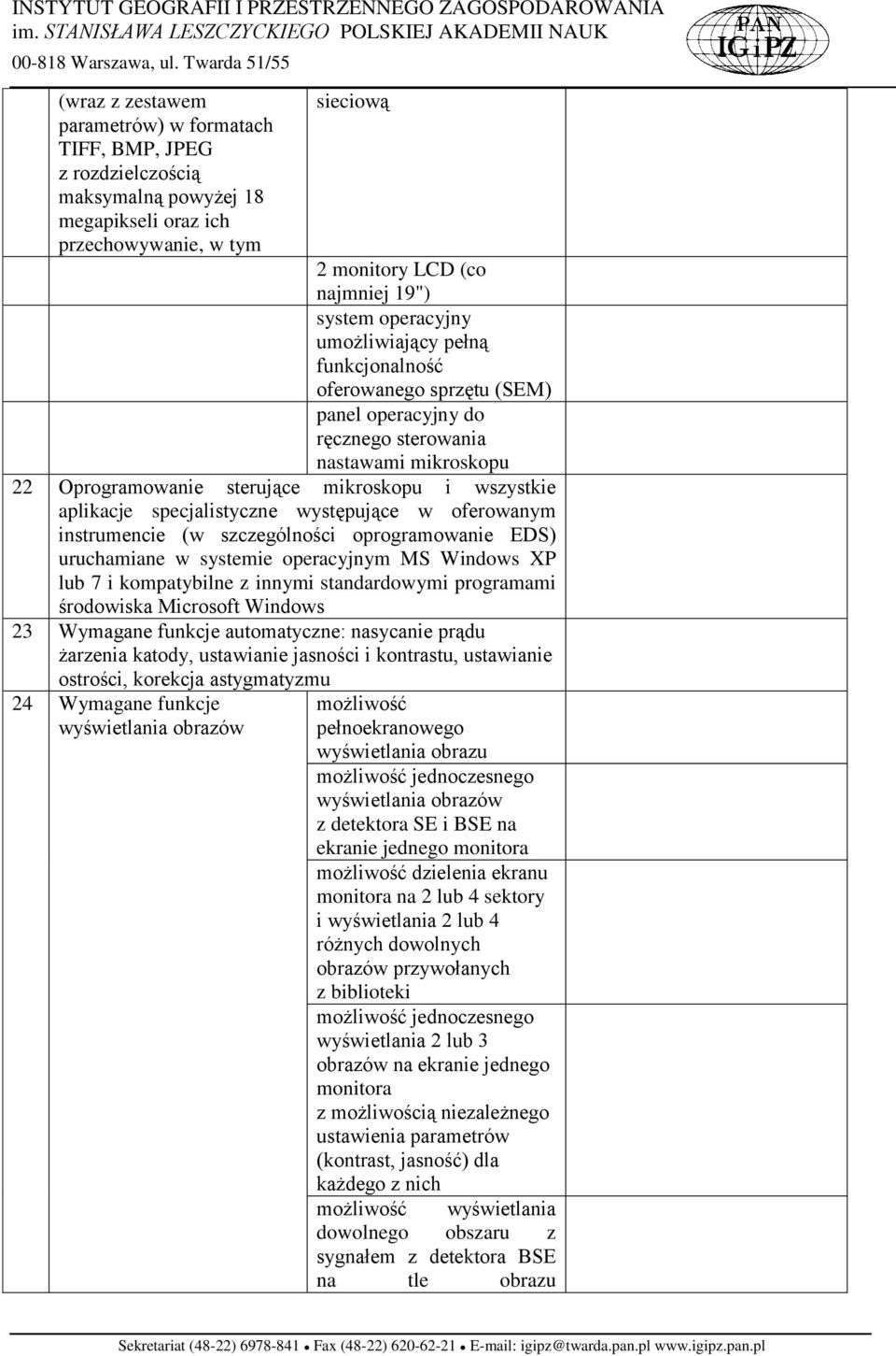 oferowanym instrumencie (w szczególności oprogramowanie EDS) uruchamiane w systemie operacyjnym MS Windows XP lub 7 i kompatybilne z innymi standardowymi programami środowiska Microsoft Windows 23