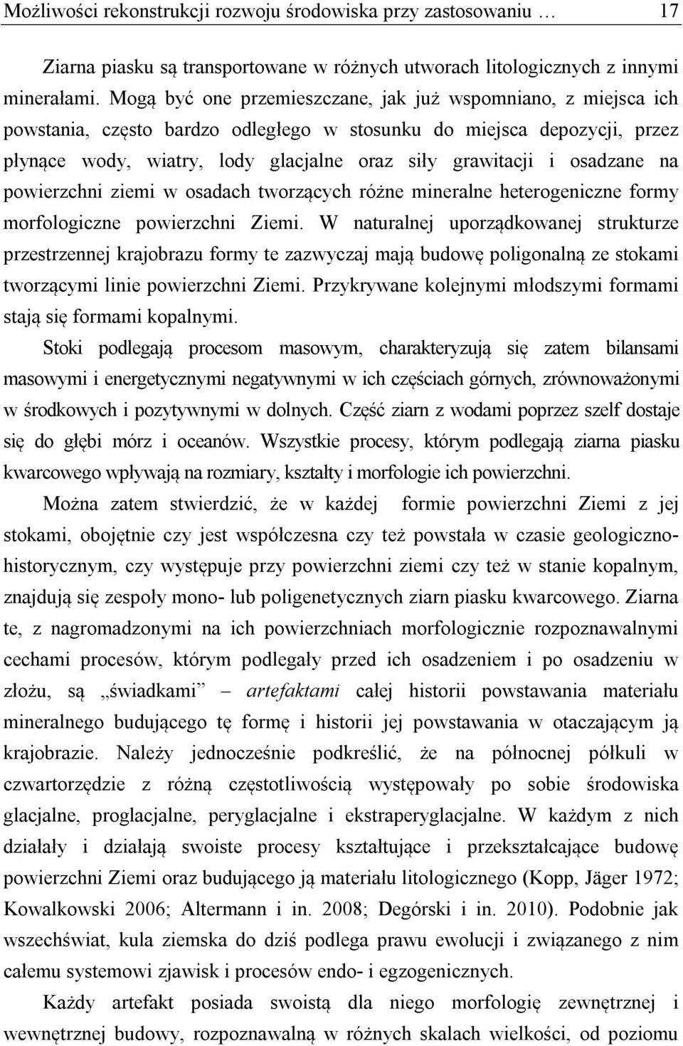 osadzane na powierzchni ziemi w osadach tworzących różne mineralne heterogeniczne formy morfologiczne powierzchni Ziemi.